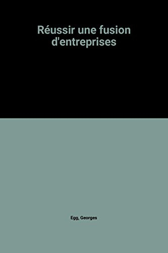 Réussir une fusion d'entreprises : au-delà des aspects financiers et juridiques