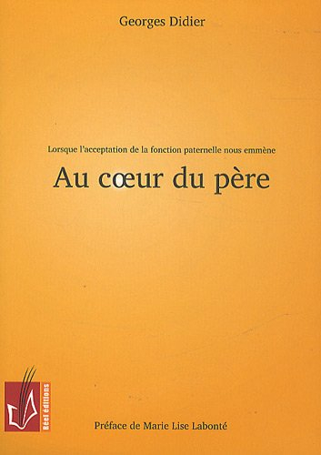 Lorsque l'acceptation de la fonction paternelle nous emmène au coeur du père