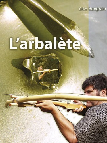 L'arbalète : de l'Orient à l'Occident