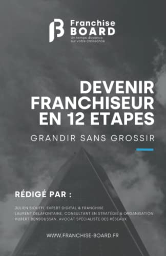 Grandir sans grossir: Devenir franchiseur en 12 étapes