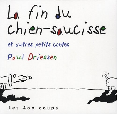La fin du chien-saucisse : Et autres petits contes
