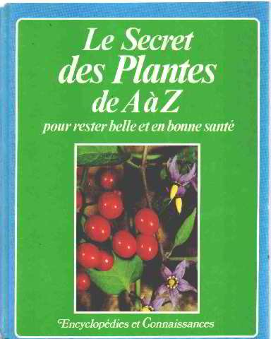 le secret des plantes de a a z pour rester belle et en bonne santé