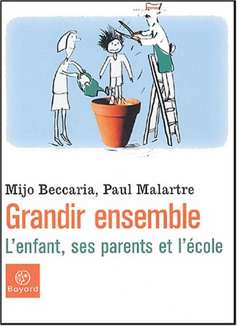 Grandir ensemble : l'enfant, ses parents et l'école : entretiens avec Bernard Gorce