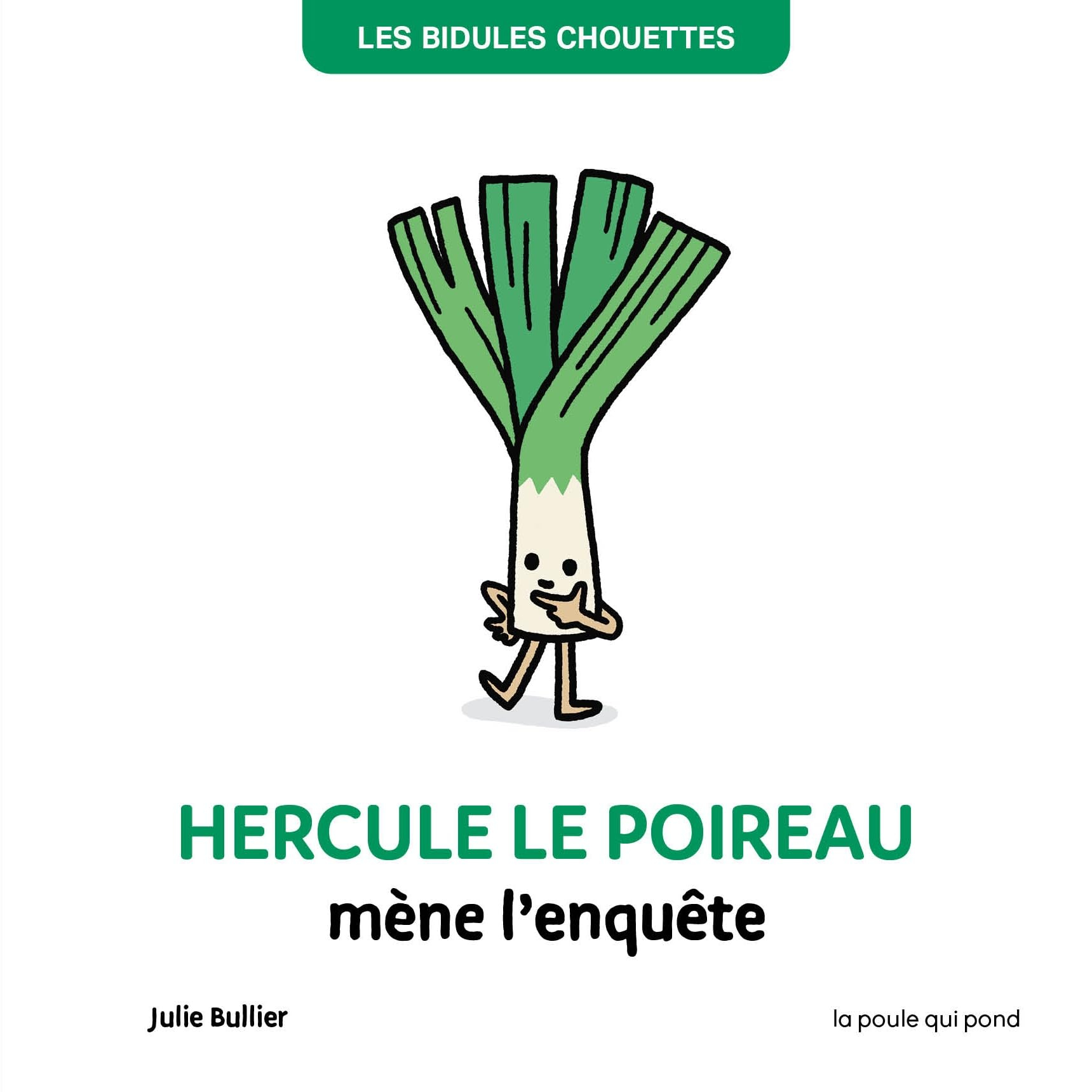 Les bidules chouettes. Hercule le poireau mène l'enquête