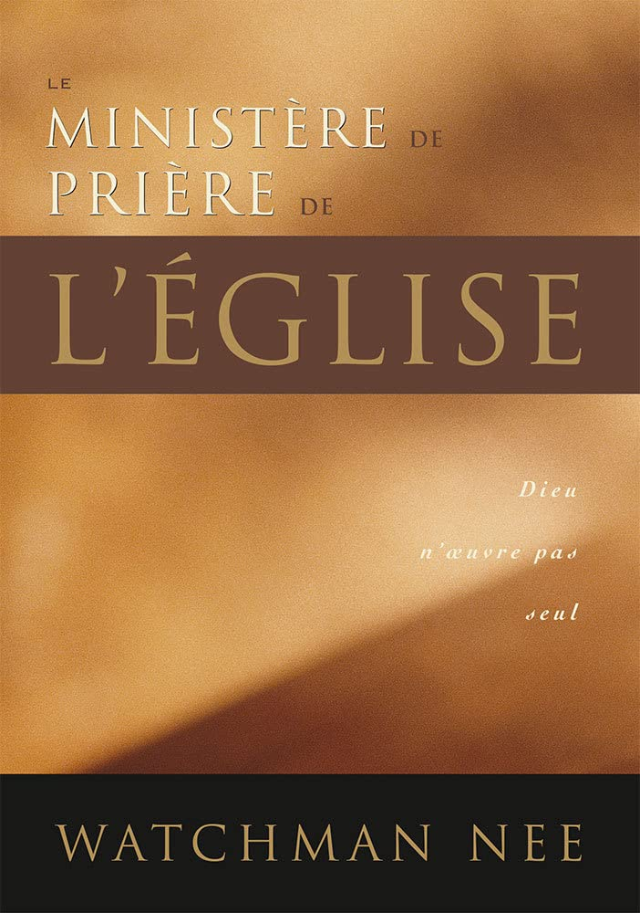 Le ministère de prière de l'Église. Dieu n'oeuvre pas Seul