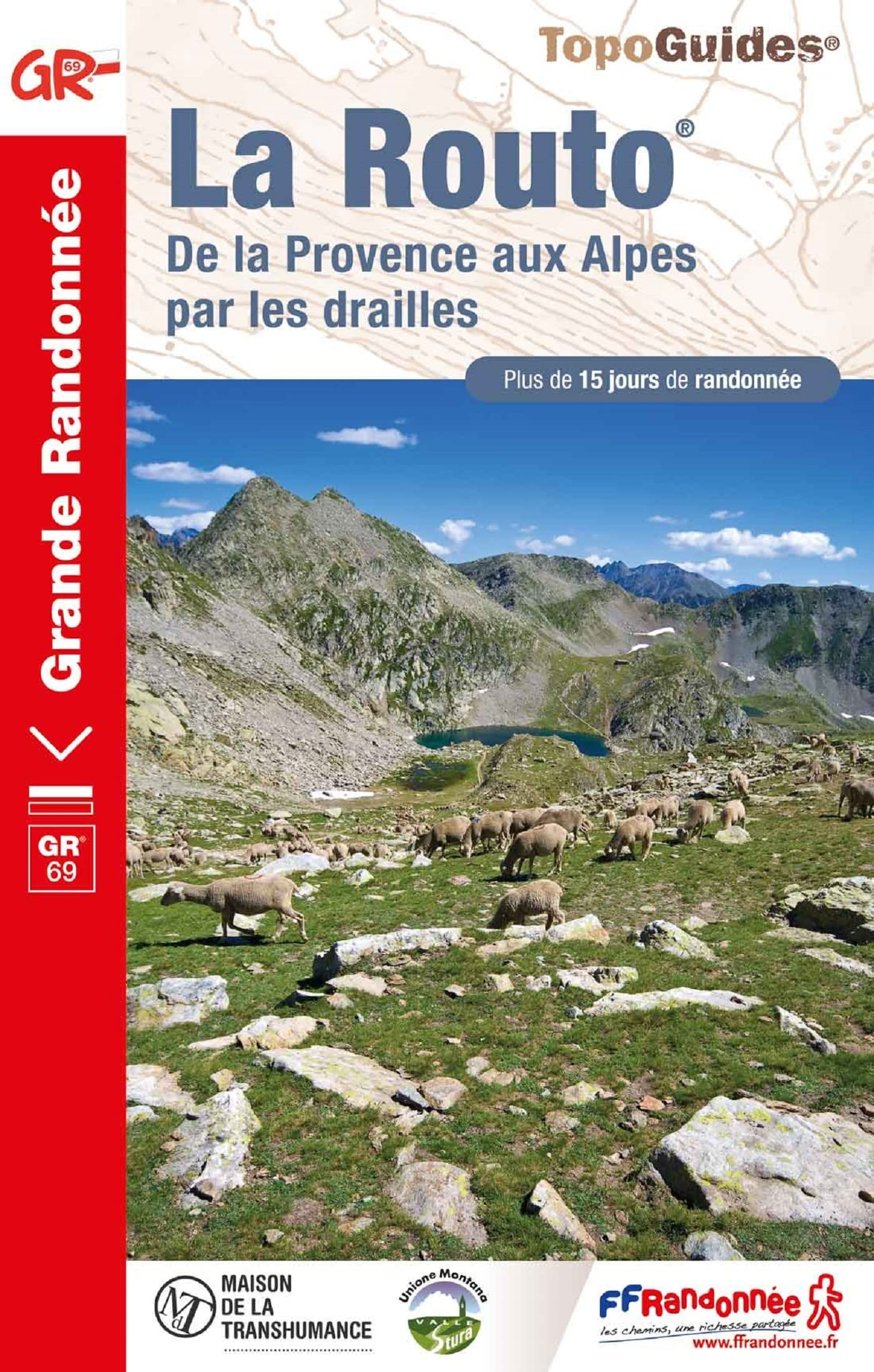 La Routo : de la Provence aux Alpes par les drailles : plus de 15 jours de randonnée
