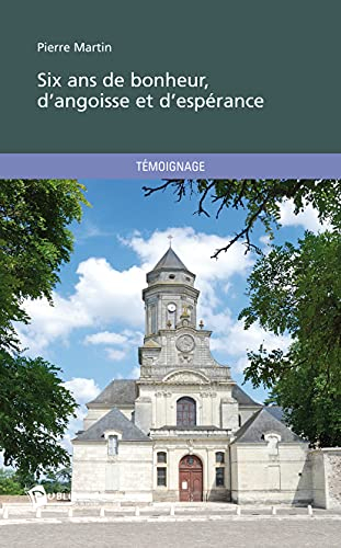 Six ans de bonheur, d'angoisse et d'espérance