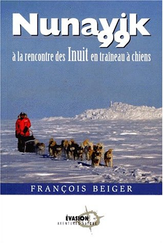 nunavik 99. a la rencontre des inuit en traineau à chiens