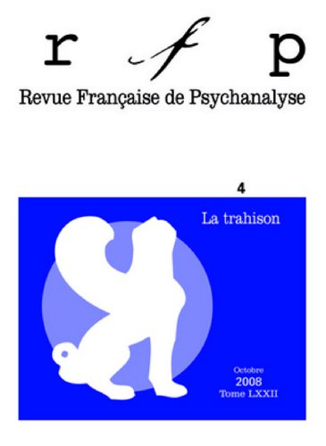 Revue française de psychanalyse, n° 4 (2008). La trahison