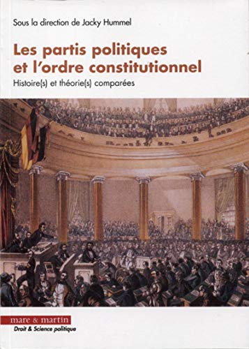 Les partis politiques et l'ordre constitutionnel : histoire(s) et théorie(s) comparées