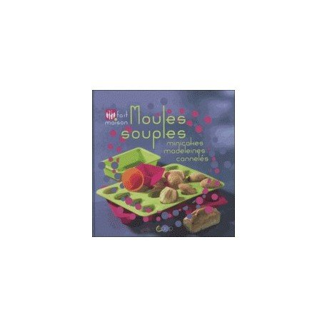 Moules souples : minicakes, madeleines, cannelés