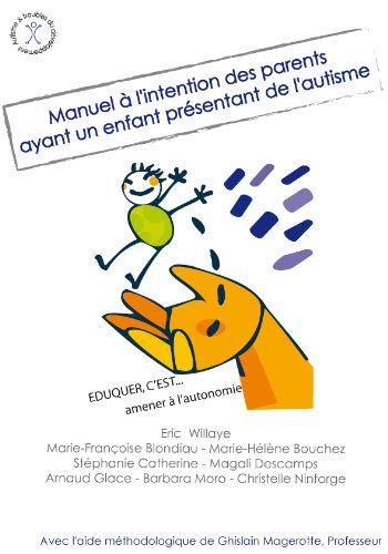 Manuel à l'intention des parents ayant un enfant présentant de l'autisme : éduquer c'est... amener à
