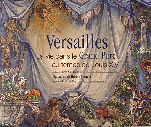 Versailles: La vie dans le Grand Parc au temps de Louis XIV