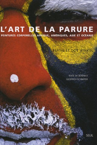L'art de la parure : peintures corporelles Afrique, Amériques, Asie et Océanie