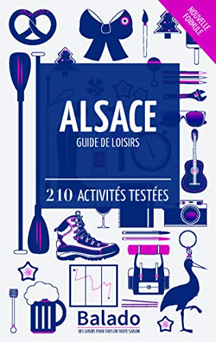 Alsace : guide de loisirs : 210 activités testées
