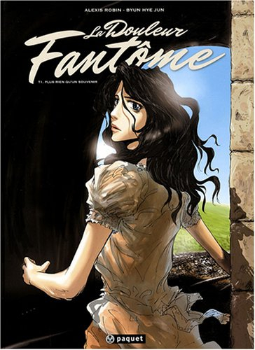 La douleur fantôme. Vol. 1. Plus rien qu'un souvenir