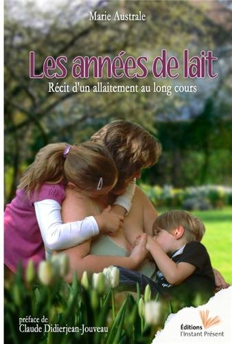 Les années de lait : récit d'un allaitement au long cours