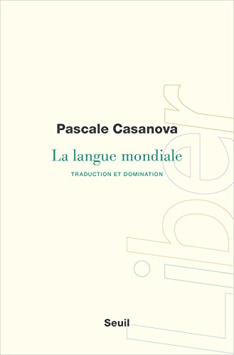 La langue mondiale : traduction et domination