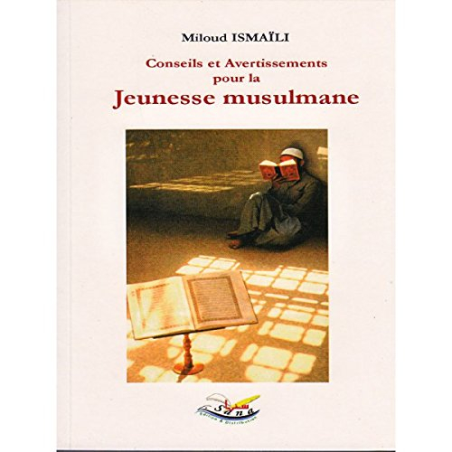 Conseils et avertissements pour la jeunesse musulmane