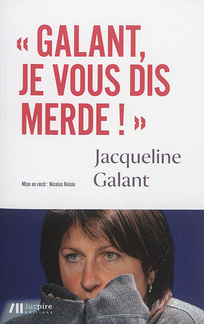 Galant, je vous dis merde !