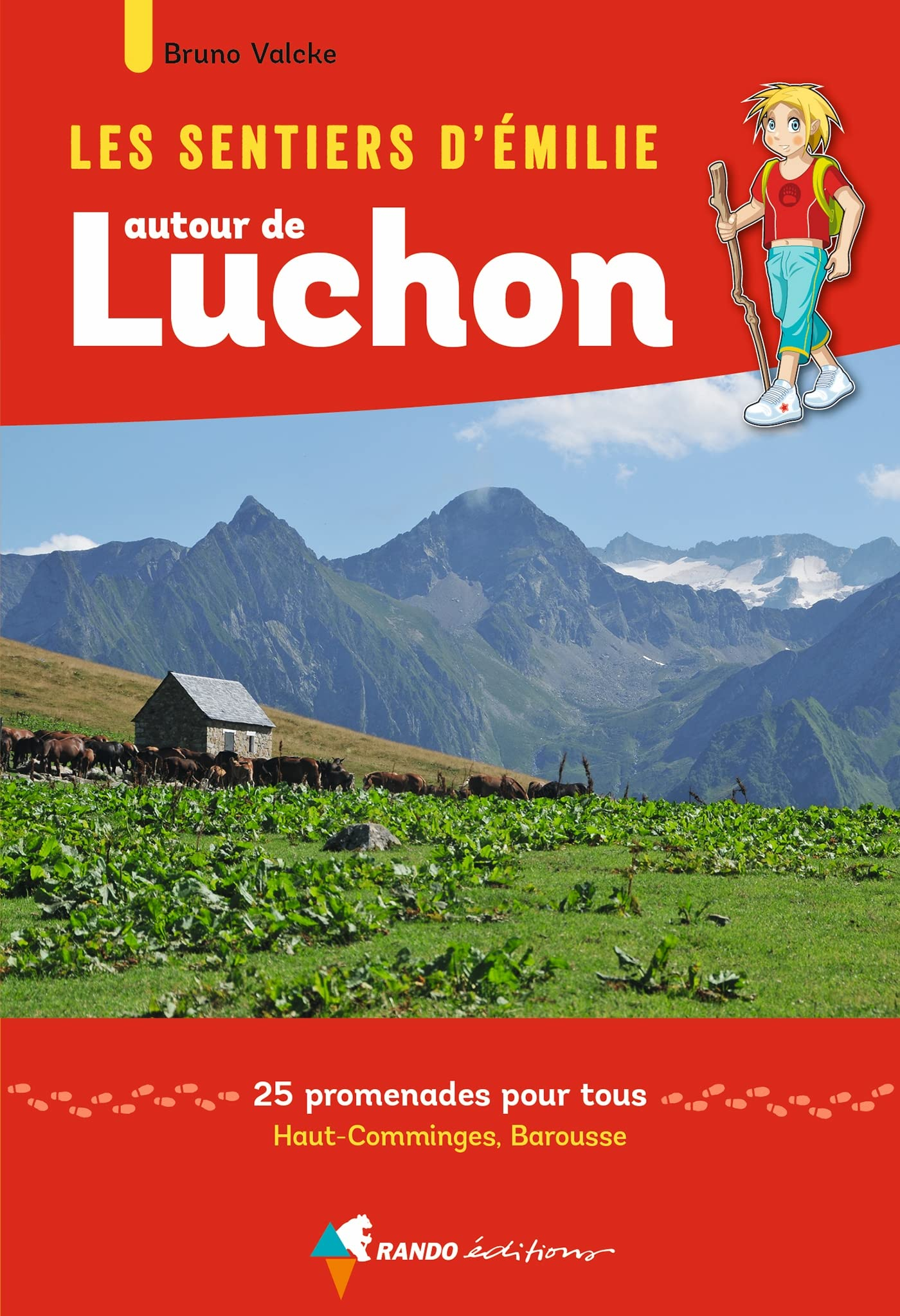 Les sentiers d'Emilie autour de Luchon : 25 promenades pour tous : Haut-Comminges, Barousse