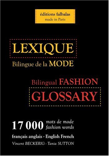 Lexique bilingue de la mode, français-anglais, anglais-français : 17.000 mots de mode. Bilingual fas