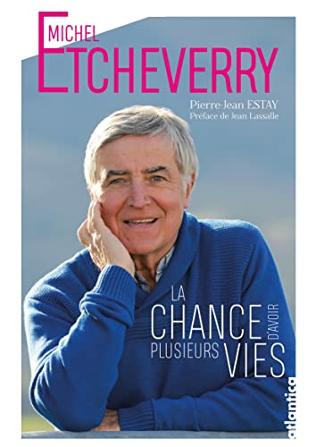 Michel Etcheverry : la chance d'avoir plusieurs vies
