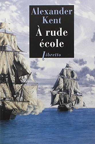 Une aventure de Richard Bolitho. A rude école