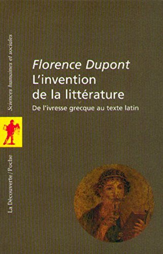 L'invention de la littérature : de l'ivresse grecque au texte latin