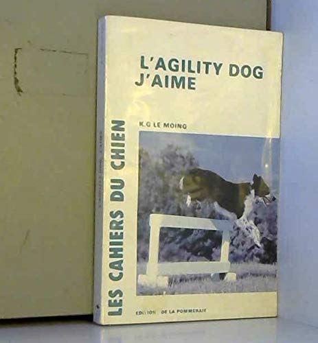 L'Agility dog, j'aime (Les Cahiers du chien)