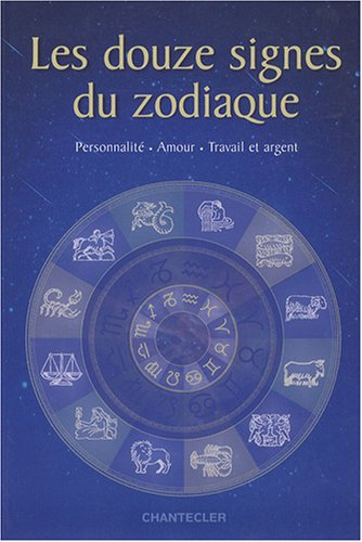 Les douze signes du zodiaque : personnalité, amour, travail et argent