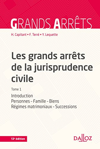 Les grands arrêts de la jurisprudence civile. Vol. 1. Introduction, personnes, famille, biens : régi