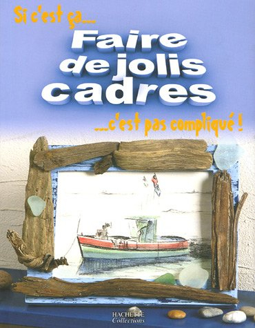 Si c'est ça... faire de jolis cadres, c'est pas compliqué !
