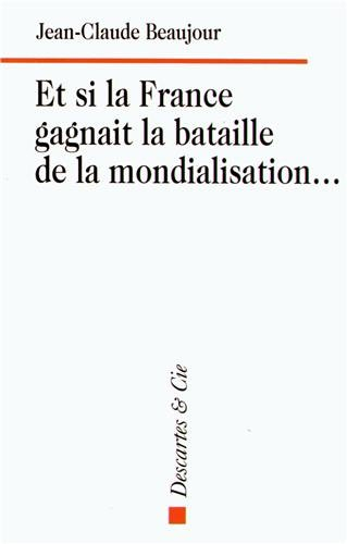 Et si la France gagnait la bataille de la mondialisation...