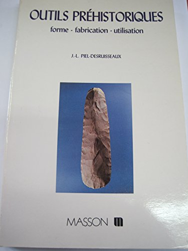 Outils préhistoriques : Forme, fabrication, utilisation