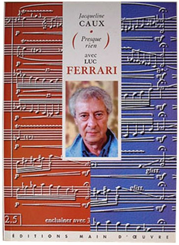 Presque rien, avec Luc Ferrari : entretiens