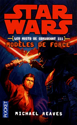 Les nuits de Coruscant. Vol. 3. Modèles de force