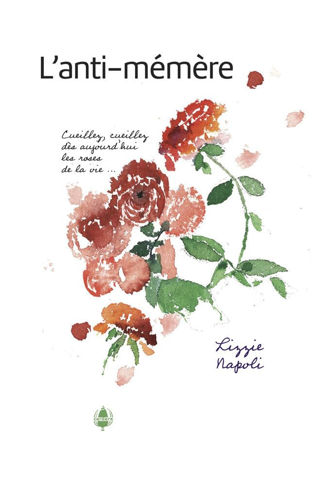 L'anti-mémère : cueillez, cueillez dès aujourd'hui les roses de la vie... : comme le disait le poète