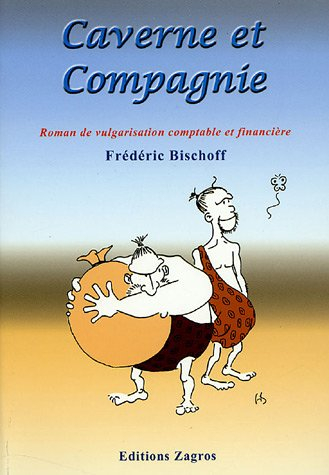 Caverne et compagnie : roman de vulgarisation comptable et financière