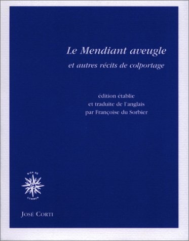 Le mendiant aveugle et autres récits de colportage anglais du XVIIIe siècle