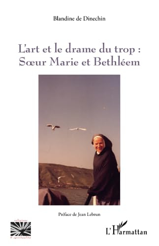 L'art et le drame du trop : soeur Marie et Bethléem