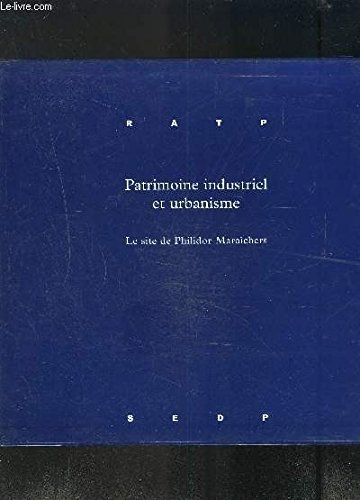 RATP- PATRIMOINE INDUSTRIEL ET URBANISME- LE SITE DE PHILIDOR-MARAICHERS- 2 ouvrages: LA RECOMPOSITI