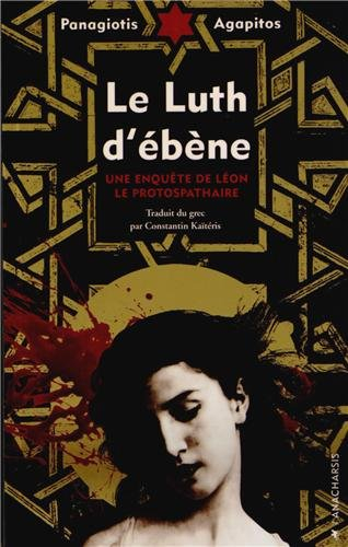 Une enquête de Léon le protospathaire. Le luth d'ébène