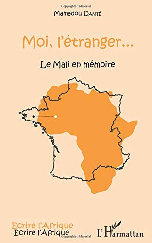 Moi, l'étranger... : le Mali en mémoire