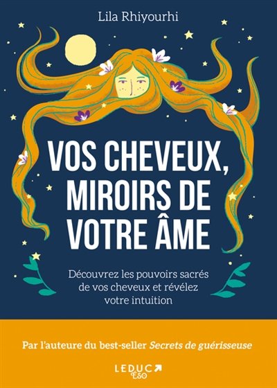 Vos cheveux, miroirs de votre âme : découvrez les pouvoirs sacrés de vos cheveux et révélez votre in