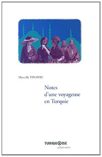 Notes d'une voyageuse en Turquie : jours de bataille et de révolution, choses et gens de province, p