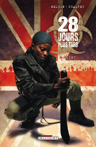 28 jours plus tard. Vol. 2. Clint