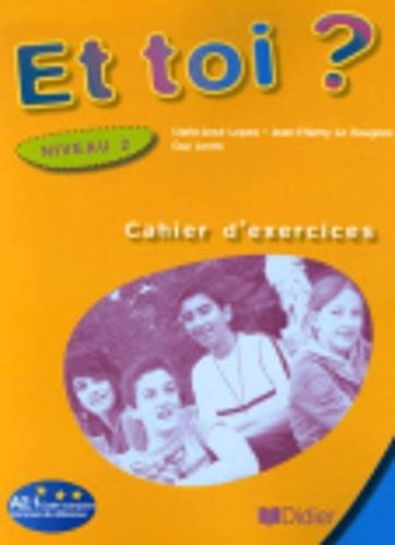 Et toi ? niveau 2, A2.1 Cadre européen commun de référence : cahier d'exercices