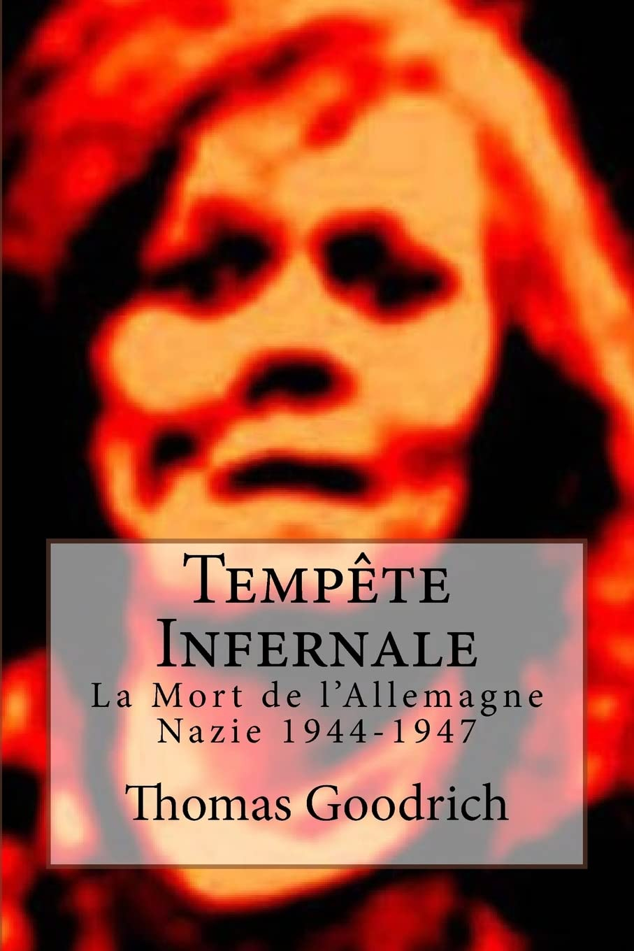 Tempête Infernale: La Mort de l'Allemagne Nazie 1944-1947