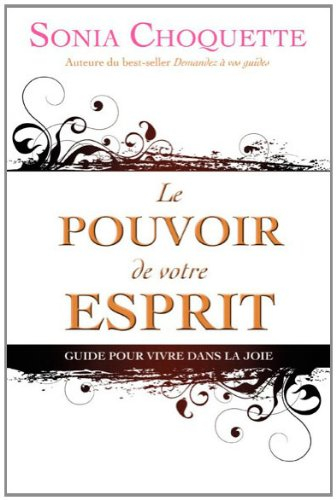 Le pouvoir de votre esprit : guide pour vivre dans la joie